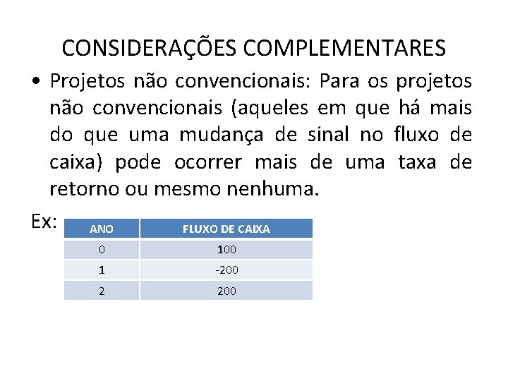 CONSIDERAÇÕES COMPLEMENTARES • Projetos não convencionais: Para os projetos não convencionais (aqueles em que
