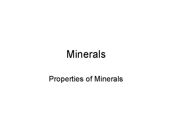 Minerals Properties of Minerals 