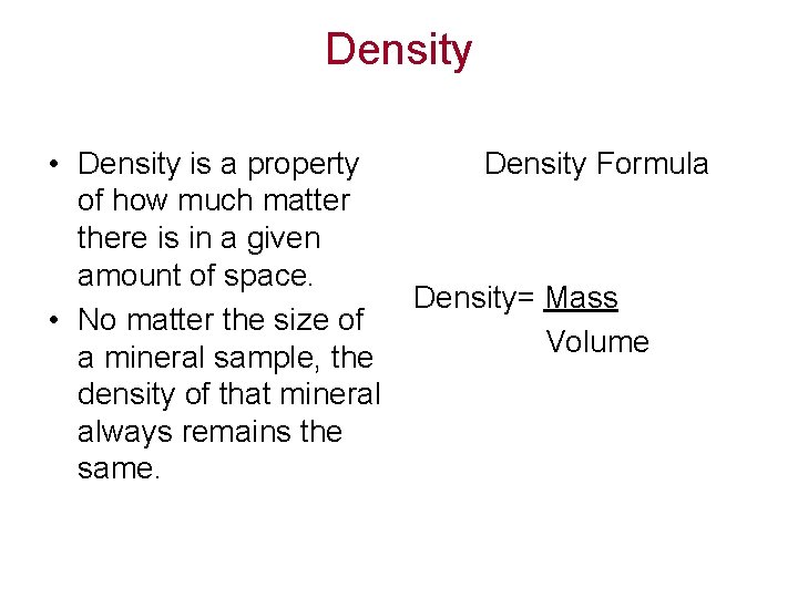 Density • Density is a property of how much matter there is in a