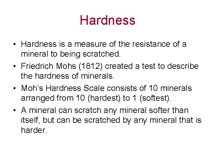 Hardness • Hardness is a measure of the resistance of a mineral to being