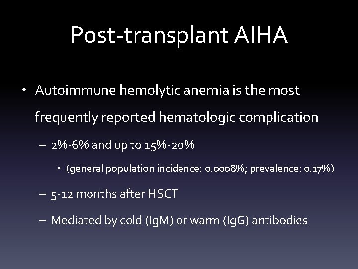 Post-transplant AIHA • Autoimmune hemolytic anemia is the most frequently reported hematologic complication –