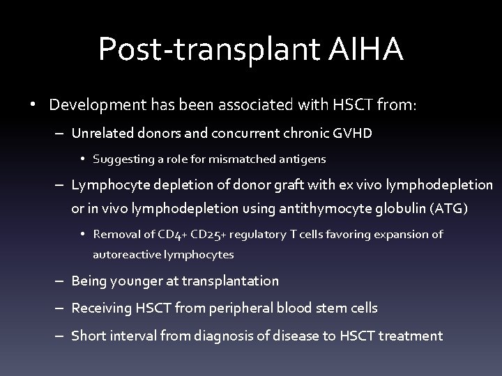 Post-transplant AIHA • Development has been associated with HSCT from: – Unrelated donors and