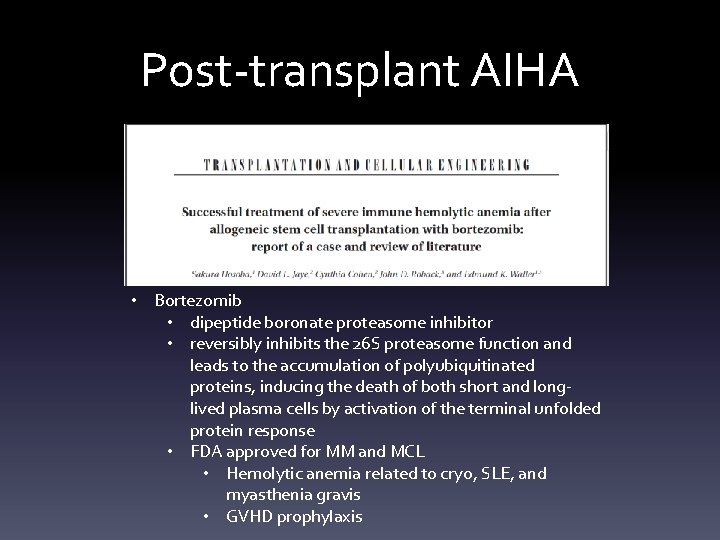 Post-transplant AIHA • Bortezomib • dipeptide boronate proteasome inhibitor • reversibly inhibits the 26