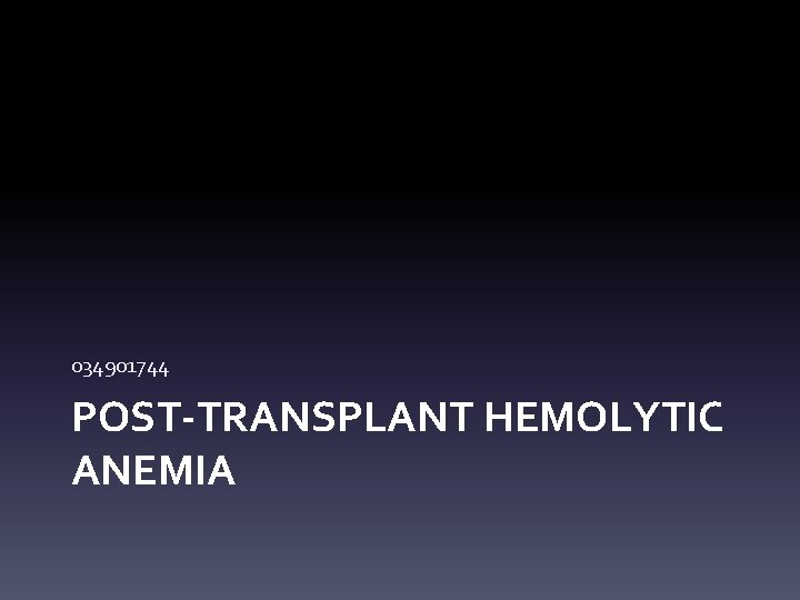 034901744 POST-TRANSPLANT HEMOLYTIC ANEMIA 