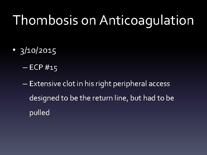 Thombosis on Anticoagulation • 3/10/2015 – ECP #15 – Extensive clot in his right