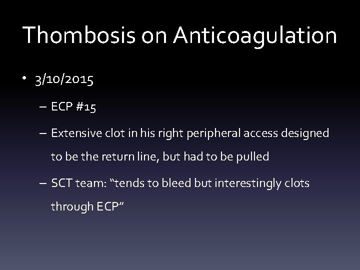 Thombosis on Anticoagulation • 3/10/2015 – ECP #15 – Extensive clot in his right
