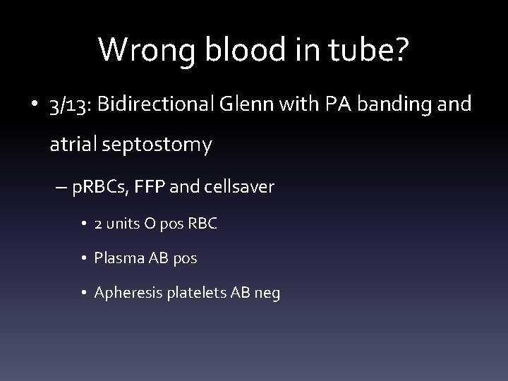 Wrong blood in tube? • 3/13: Bidirectional Glenn with PA banding and atrial septostomy