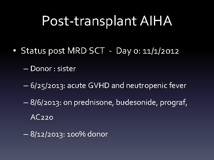 Post-transplant AIHA • Status post MRD SCT - Day 0: 11/1/2012 – Donor :