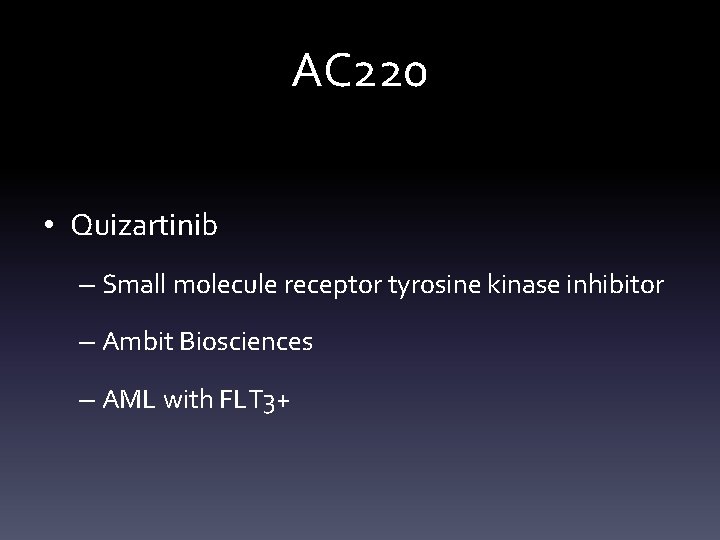 AC 220 • Quizartinib – Small molecule receptor tyrosine kinase inhibitor – Ambit Biosciences