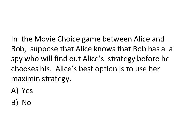 In the Movie Choice game between Alice and Bob, suppose that Alice knows that
