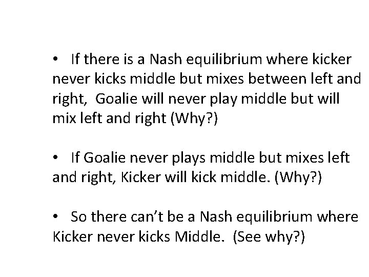  • If there is a Nash equilibrium where kicker never kicks middle but