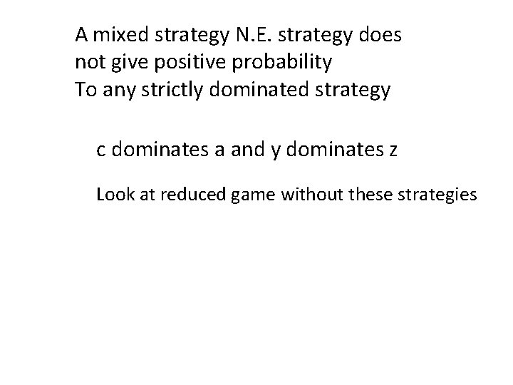 A mixed strategy N. E. strategy does not give positive probability To any strictly