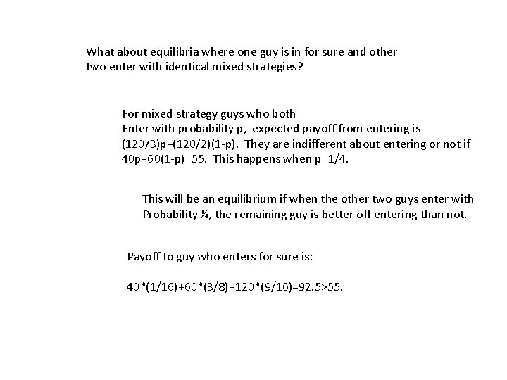 What about equilibria where one guy is in for sure and other two enter
