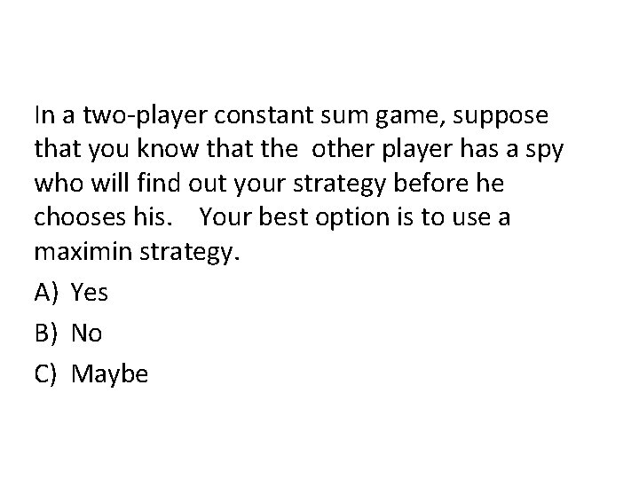 In a two-player constant sum game, suppose that you know that the other player
