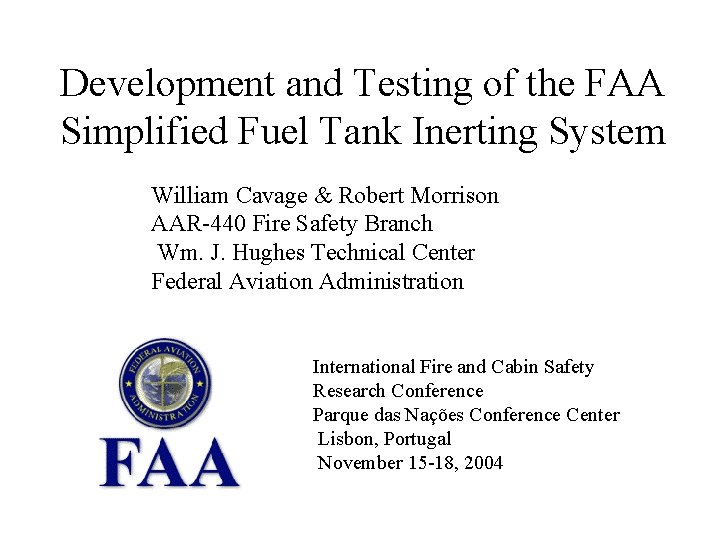 Development and Testing of the FAA Simplified Fuel Tank Inerting System William Cavage &