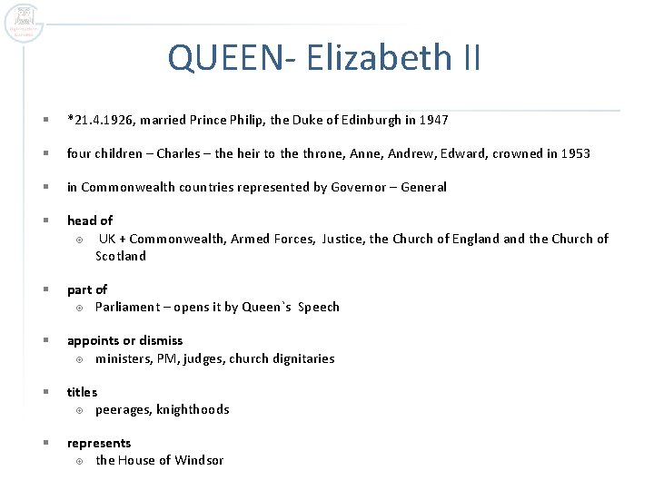 QUEEN- Elizabeth II § *21. 4. 1926, married Prince Philip, the Duke of Edinburgh