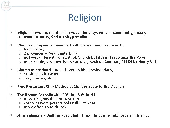Religion § religious freedom, multi – faith educational system and community, mostly protestant country,