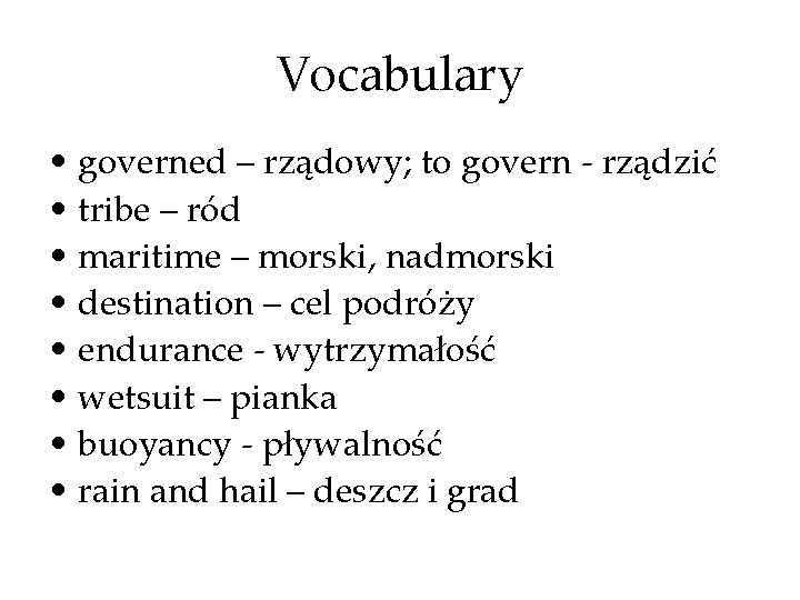Vocabulary • governed – rządowy; to govern - rządzić • tribe – ród • Vocabulary • governed – rządowy; to govern - rządzić • tribe – ród •