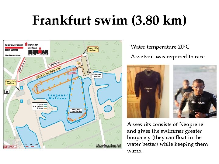 Frankfurt swim (3. 80 km) Water temperature 20ºC A wetsuit was required to race
