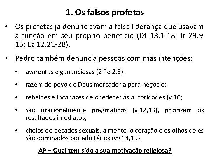 1. Os falsos profetas • Os profetas já denunciavam a falsa liderança que usavam