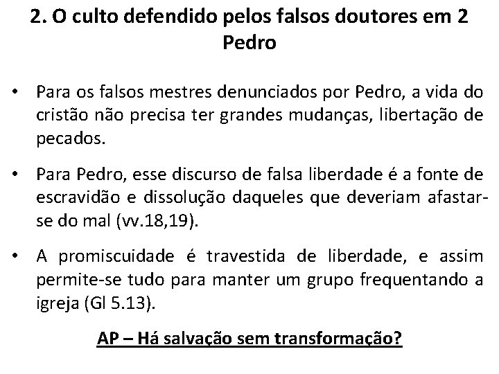 2. O culto defendido pelos falsos doutores em 2 Pedro • Para os falsos