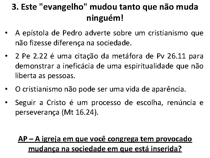 3. Este "evangelho" mudou tanto que não muda ninguém! • A epístola de Pedro