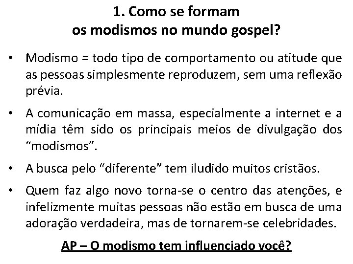 1. Como se formam os modismos no mundo gospel? • Modismo = todo tipo