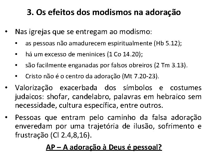 3. Os efeitos dos modismos na adoração • Nas igrejas que se entregam ao