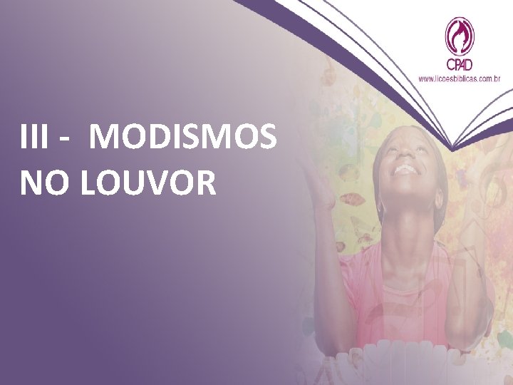 III - MODISMOS NO LOUVOR 