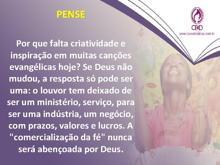 PENSE Por que falta criatividade e inspiração em muitas canções evangélicas hoje? Se Deus