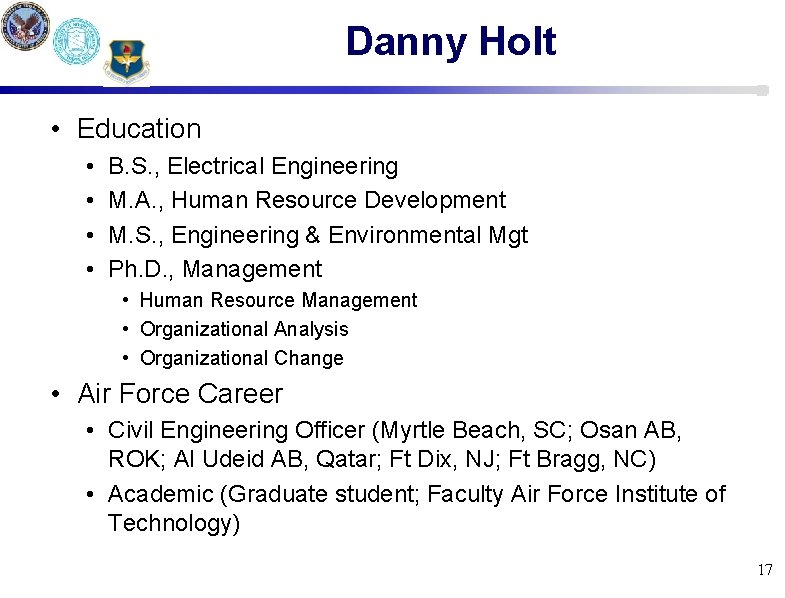 Danny Holt • Education • • B. S. , Electrical Engineering M. A. ,