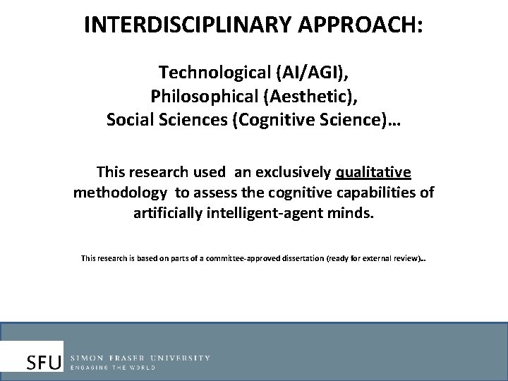 INTERDISCIPLINARY APPROACH: Technological (AI/AGI), Philosophical (Aesthetic), Social Sciences (Cognitive Science)… This research used an