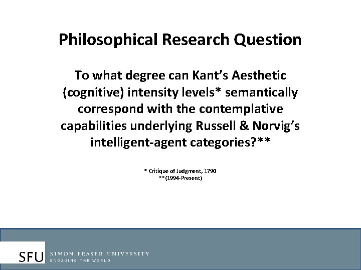 Philosophical Research Question To what degree can Kant’s Aesthetic (cognitive) intensity levels* semantically correspond