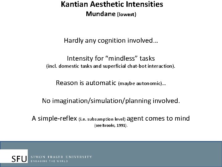 Kantian Aesthetic Intensities Mundane (lowest) Hardly any cognition involved… Intensity for “mindless” tasks (incl.