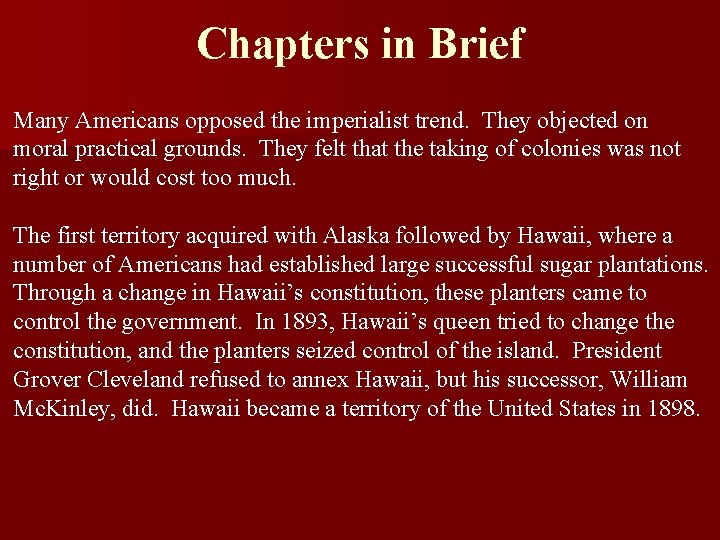 Chapters in Brief Many Americans opposed the imperialist trend. They objected on moral practical