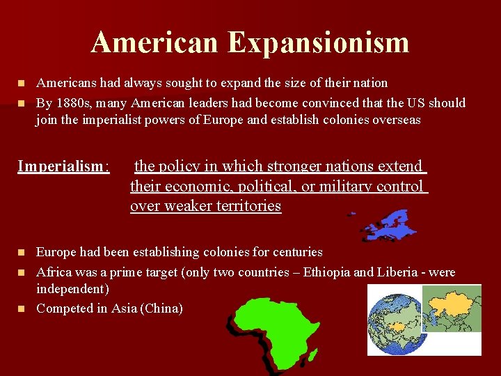 American Expansionism Americans had always sought to expand the size of their nation n