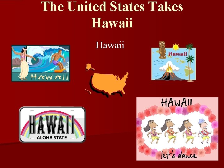 The United States Takes Hawaii 