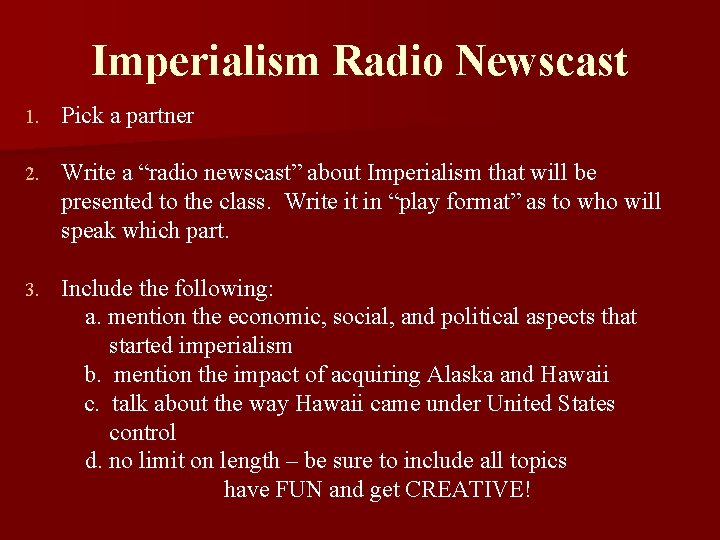 Imperialism Radio Newscast 1. Pick a partner 2. Write a “radio newscast” about Imperialism