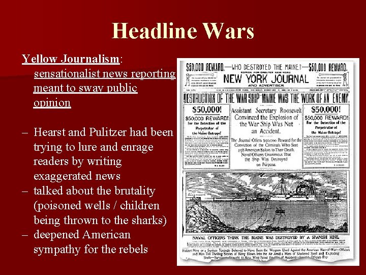 Headline Wars Yellow Journalism: sensationalist news reporting meant to sway public opinion – Hearst