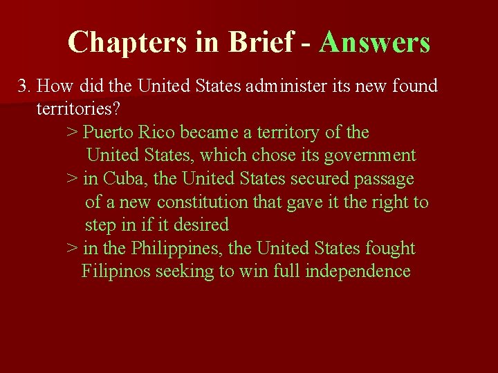 Chapters in Brief - Answers 3. How did the United States administer its new