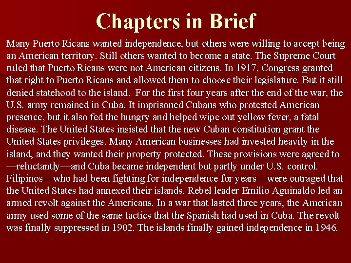 Chapters in Brief Many Puerto Ricans wanted independence, but others were willing to accept