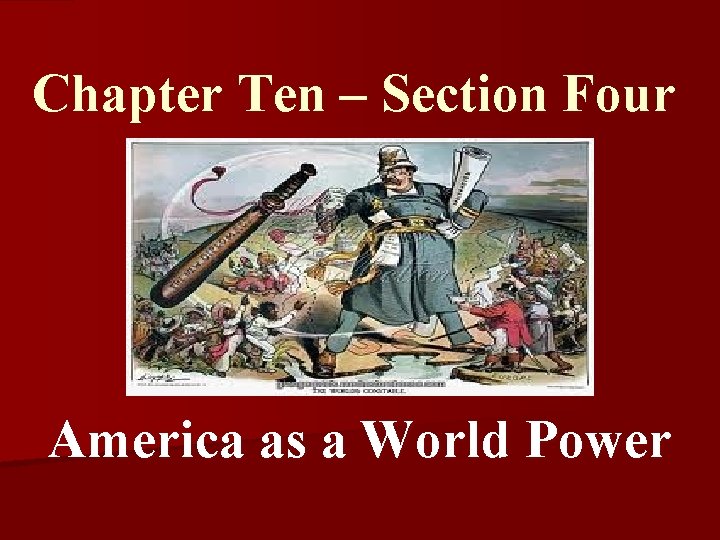 Chapter Ten – Section Four America as a World Power 