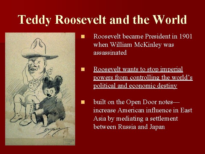 Teddy Roosevelt and the World n Roosevelt became President in 1901 when William Mc.