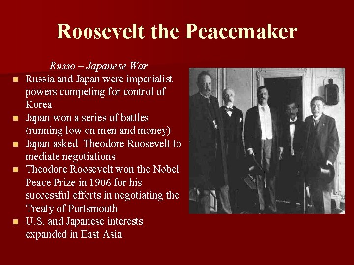 Roosevelt the Peacemaker n n n Russo – Japanese War Russia and Japan were