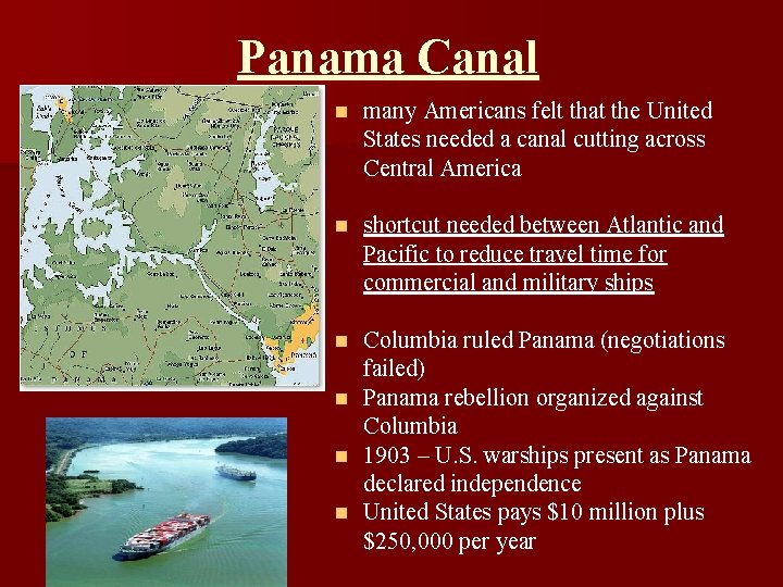 Panama Canal n many Americans felt that the United States needed a canal cutting