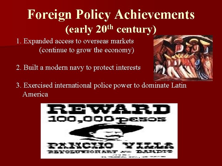 Foreign Policy Achievements (early 20 th century) 1. Expanded access to overseas markets (continue