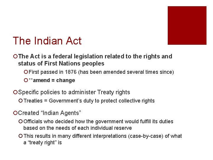 The Indian Act ¡The Act is a federal legislation related to the rights and