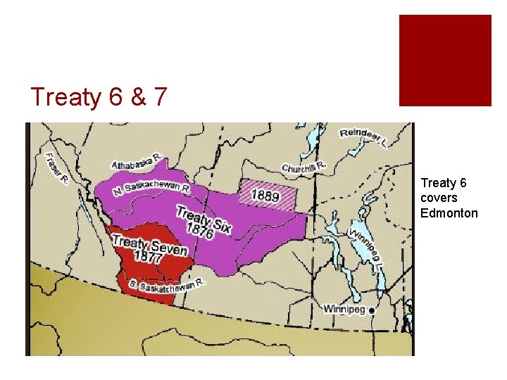 Treaty 6 & 7 Treaty 6 covers Edmonton 
