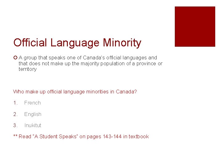 Official Language Minority ¡ A group that speaks one of Canada’s official languages and