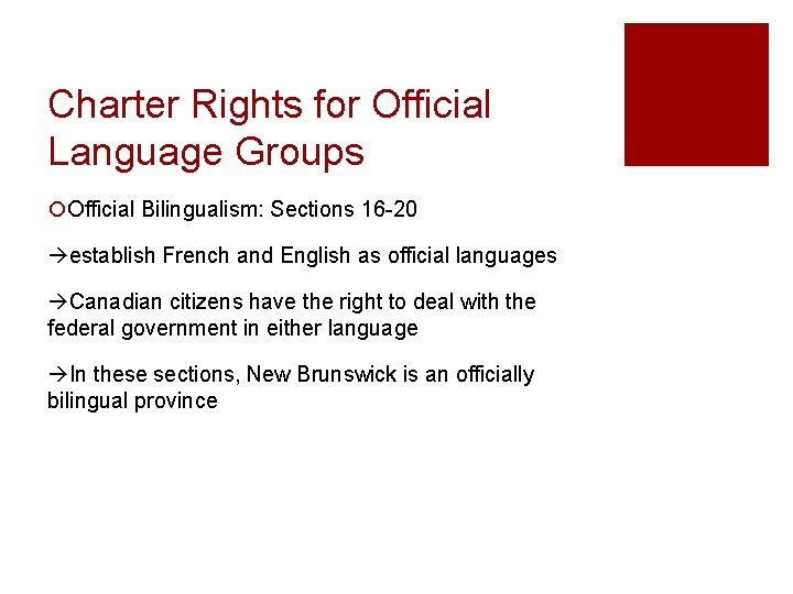 Charter Rights for Official Language Groups ¡Official Bilingualism: Sections 16 -20 establish French and